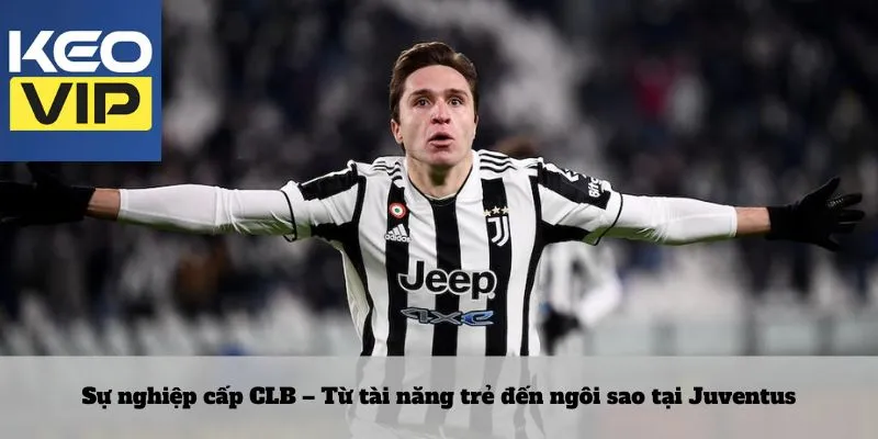 Sự nghiệp cấp CLB – Từ tài năng trẻ đến ngôi sao tại Juventus