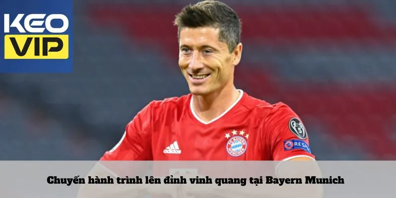 Cầu thủ Robert Lewandowski – định nghĩa nghệ thuật săn bàn 4 Chuyến hành trình lên đỉnh vinh quang tại Bayern Munich