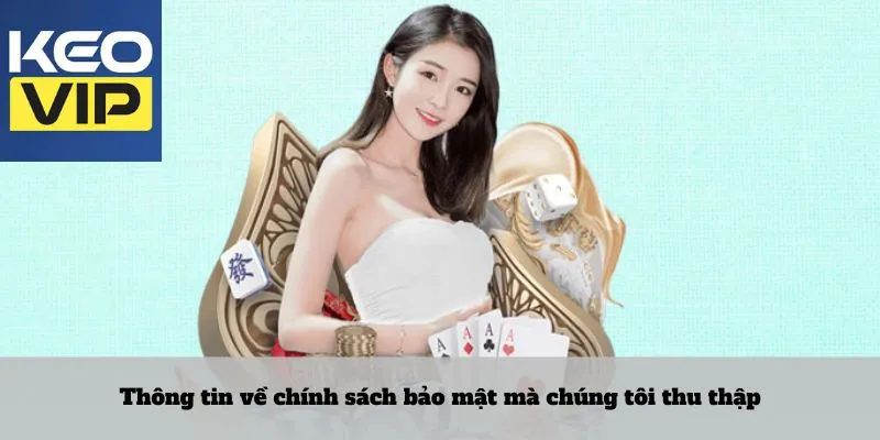 Thông tin về chính sách bảo mật mà chúng tôi thu thập