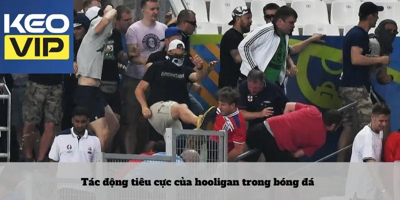Tác động tiêu cực của hooligan trong bóng đá
