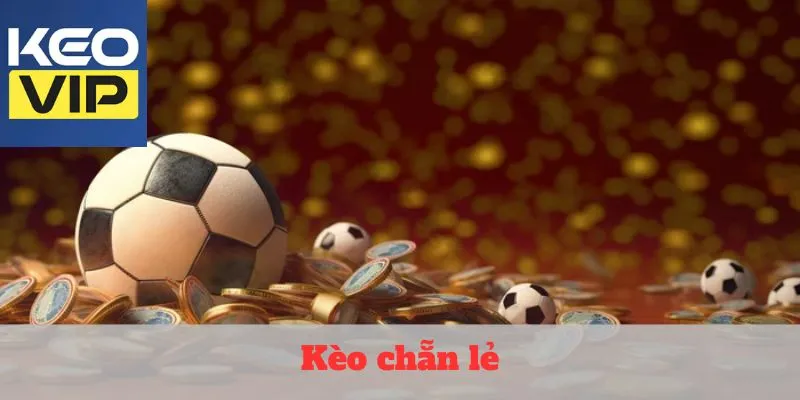 Kèo chẵn lẻ – Cá cược bóng đá đơn giản và cực kỳ lợi hại 1 Kèo chẵn lẻ