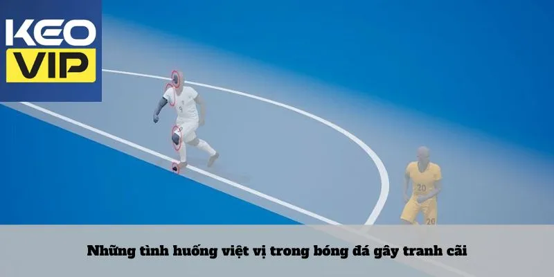 Những tình huống việt vị trong bóng đá gây tranh cãi
