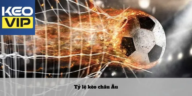 Kèo châu Âu là loại đơn giản, dễ chơi